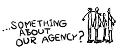 ... something about our agency?